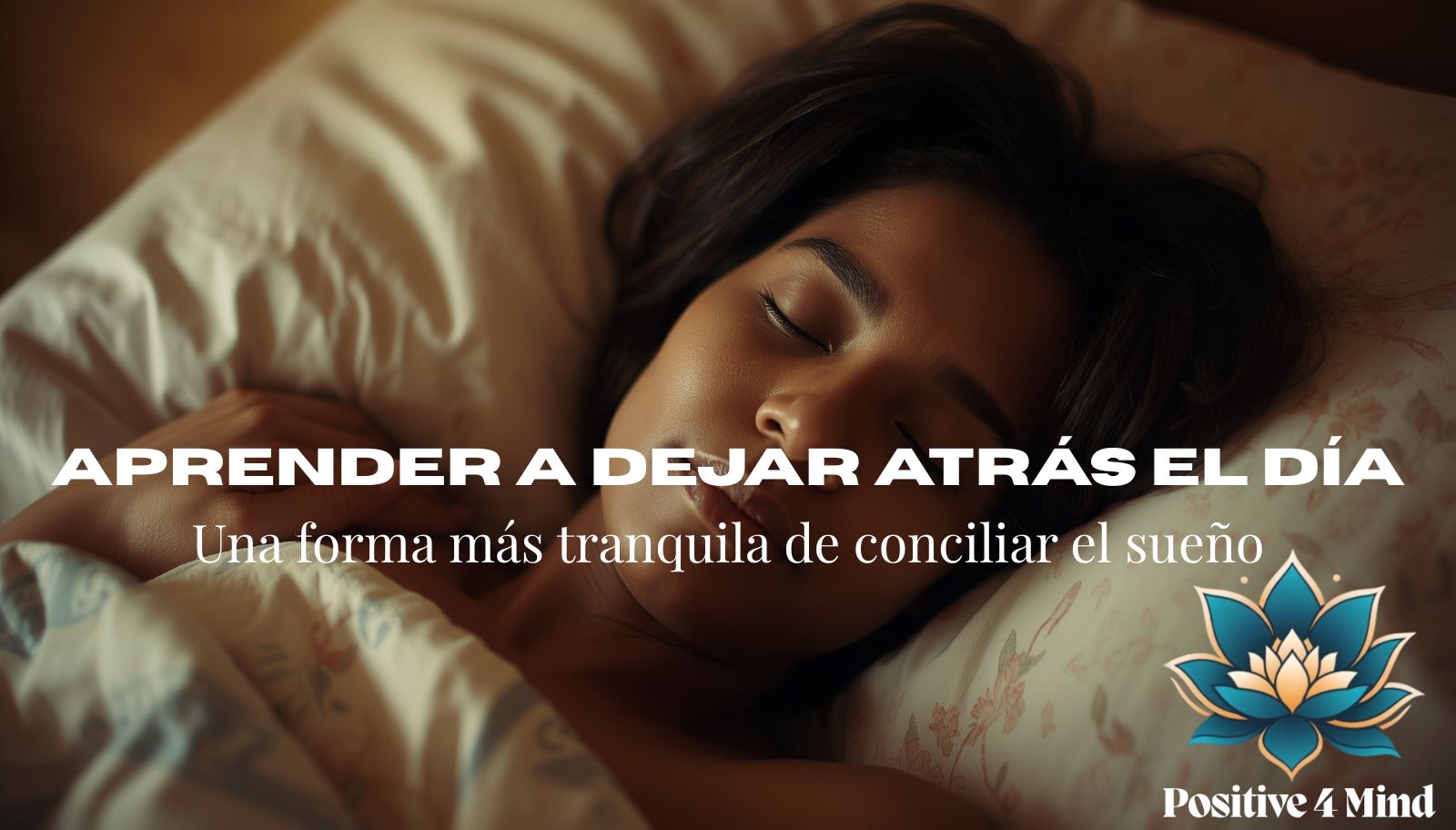 Aprender a Soltar el Día: Una Forma Más Suave de Dormir
